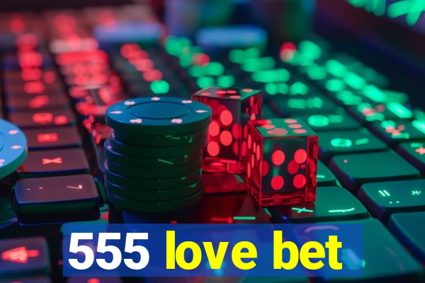 555 love bet